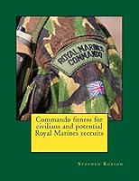 Commando Fitness for civilians and potential Royal Marines recruits 1515382079 Book Cover