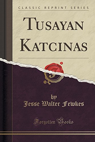 Tusayan Katcinas (Classic Reprint)