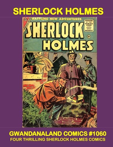 Sherlock Holmes: Gwandanaland Comics #1060 -- Four Thrilling Sherlock Holmes Comics