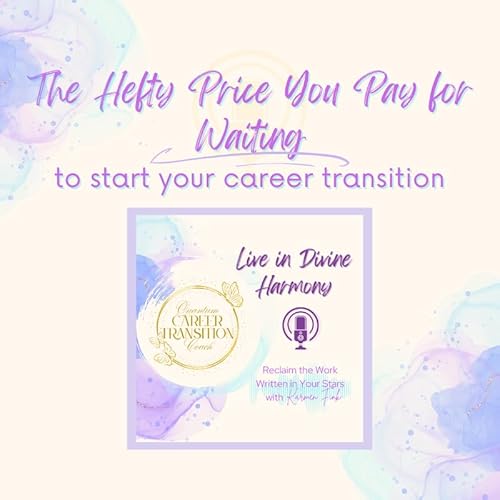 The Hefty Price You Pay for Waiting to Start Your Career Transition