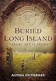 Buried Long Island: History Set in Stone