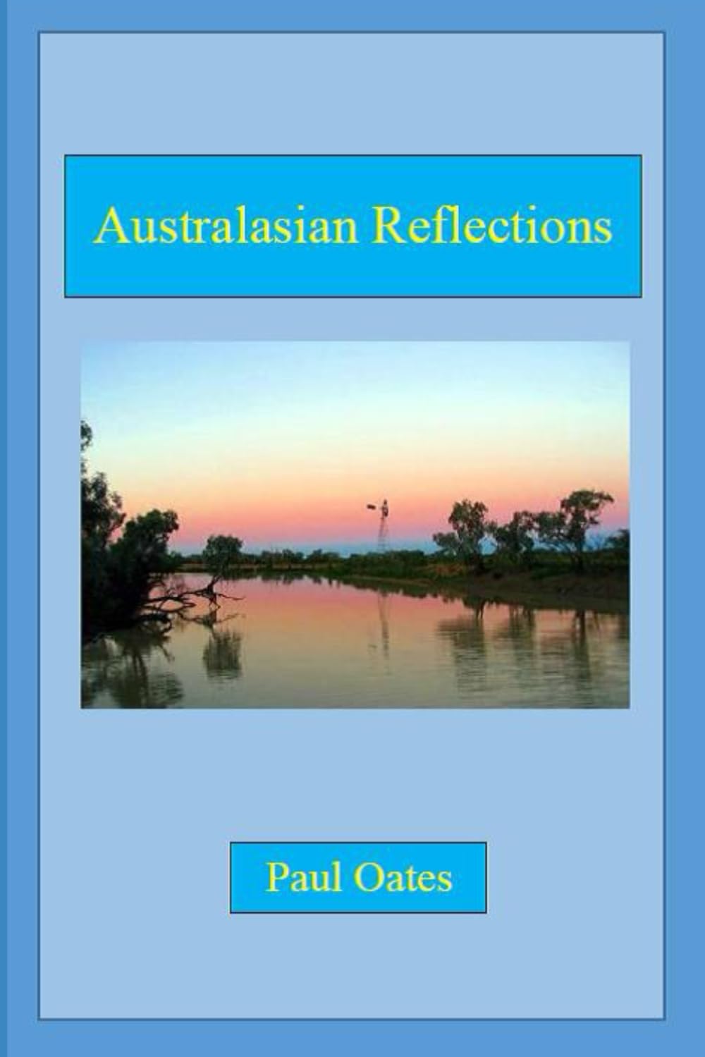 Australasian Reflections: Travels around Australia and her near neighbours