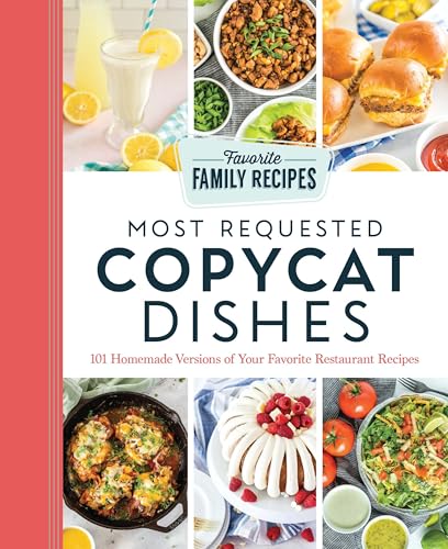 Most Requested Copycat Dishes: 101 Homemade Versions of Your Favorite