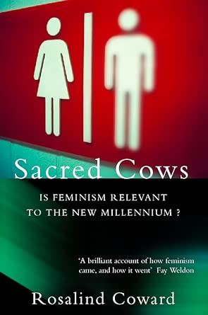Sacred Cows: Is Feminism Relevant to the New Millennium?