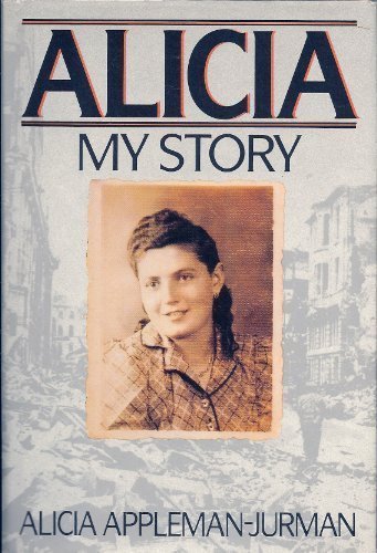Alicia: My Story by Alicia Appleman-Jurman (198... B01K2D5MZW Book Cover