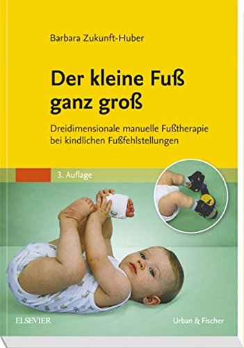 Der kleine Fuß ganz groß: Dreidimensionale manuelle Fußtherapie bei kindlichen Fußfehlstellungen