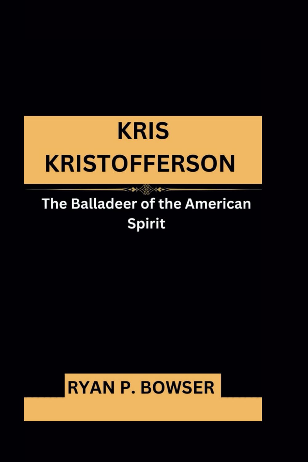 KRIS KRISTOFFERSON: The Balladeer of the American Spirit (COLLECTION OF CELEBRITY’S BIOGRAPHIES)