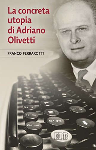 La concreta utopia di Adriano Olivetti (Franco