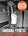 Sandbag Fitness: 150 High Intensity Workouts (English Edition)