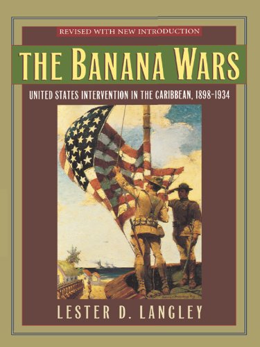 The Banana Wars: United States Intervention in the Caribbean, 1898–1934 (Latin American Silhouettes)
