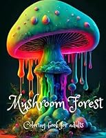 Mushroom forest coloring book for adults: coloring book for adults : +40 images, mushroom, fairy houses, forest, fantasy coloring book for stress relief B0C9SFNQ1Z Book Cover