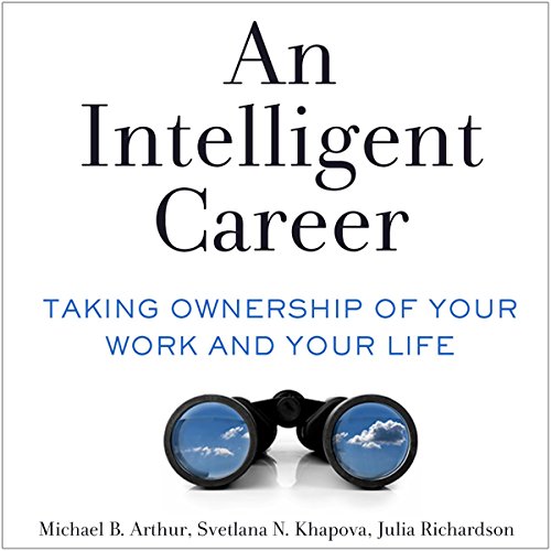 An Intelligent Career -- Michael B. Arthur, Svetlana N. Khapova, Julia Richardson