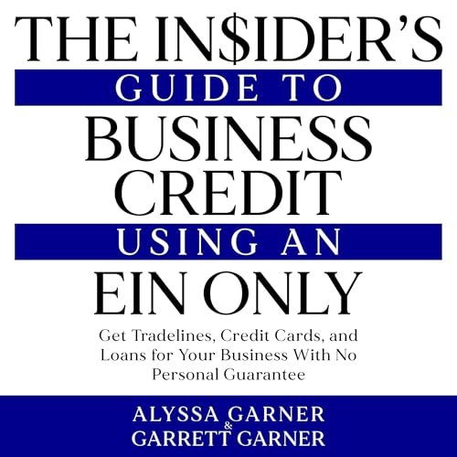 The Insider&amp;rsquo;s Guide to Business Credit Using an EIN Only by Alyssa Garner, Garrett Garner episode artwork