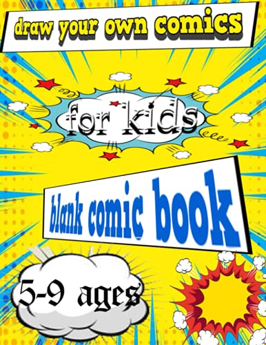 Blank Comic Book Draw Your Own Comics for Kids 5-9 Ages: Blank Comics Book Draw Your Own Comics for Kids 5-9 Ages Comic Comic