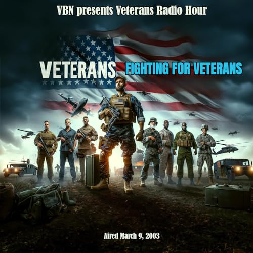 VRH - Veterans Fighting for Veterans - Aired 03/09/2003