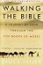 Walking the Bible: A Journey by Land Through the Five Books of Moses