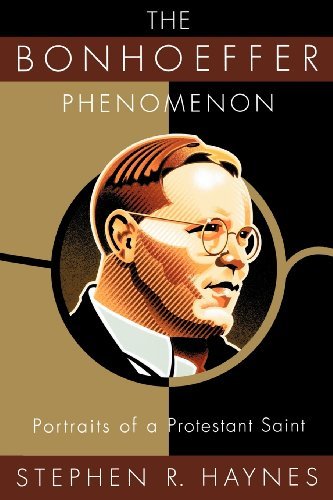 Bonhoeffer Phenomenon: Portraits Of A Protestant Saint