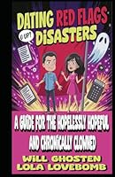 Dating Red Flag Disaster: A Guide for the Hopelessly Hopeful and Chronically Clowned B0F53WC1VQ Book Cover
