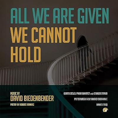David Biedenbender: all we are given we cannot hold
