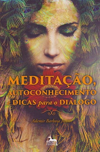 Meditacao, Autoconhecimento e Dicas Para o Dialogo
