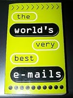The World's Very Best E-mails 1869587987 Book Cover