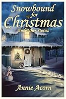 Snowbound for Christmas, And Other Stories 1522747311 Book Cover