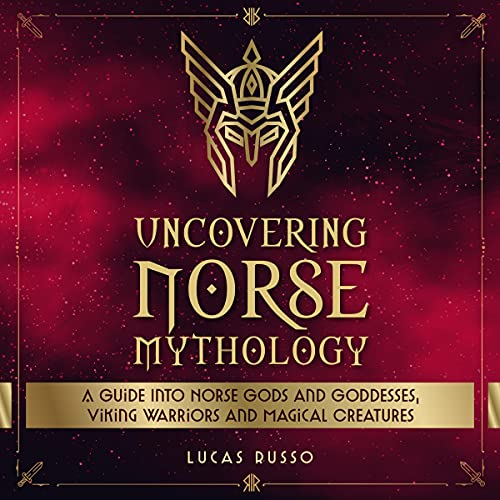 Uncovering Norse Mythology A Guide Into Norse Gods and Goddesses