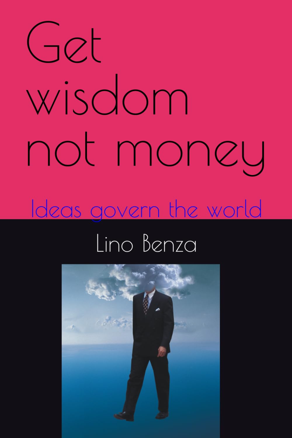 Get wisdom not money: Ideas govern the world