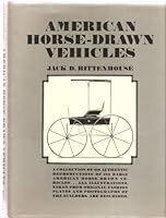 AMERICAN HORSE-DRAWN VEHICLES A Collection of 218 Authentic Reproductions of 183 Early American Horse-Drawn Vehicles B001CPNMNY Book Cover