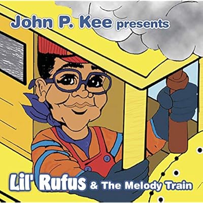 John P. Kee Presents: Lil Rufus: Lil Rufus & The Melody Train