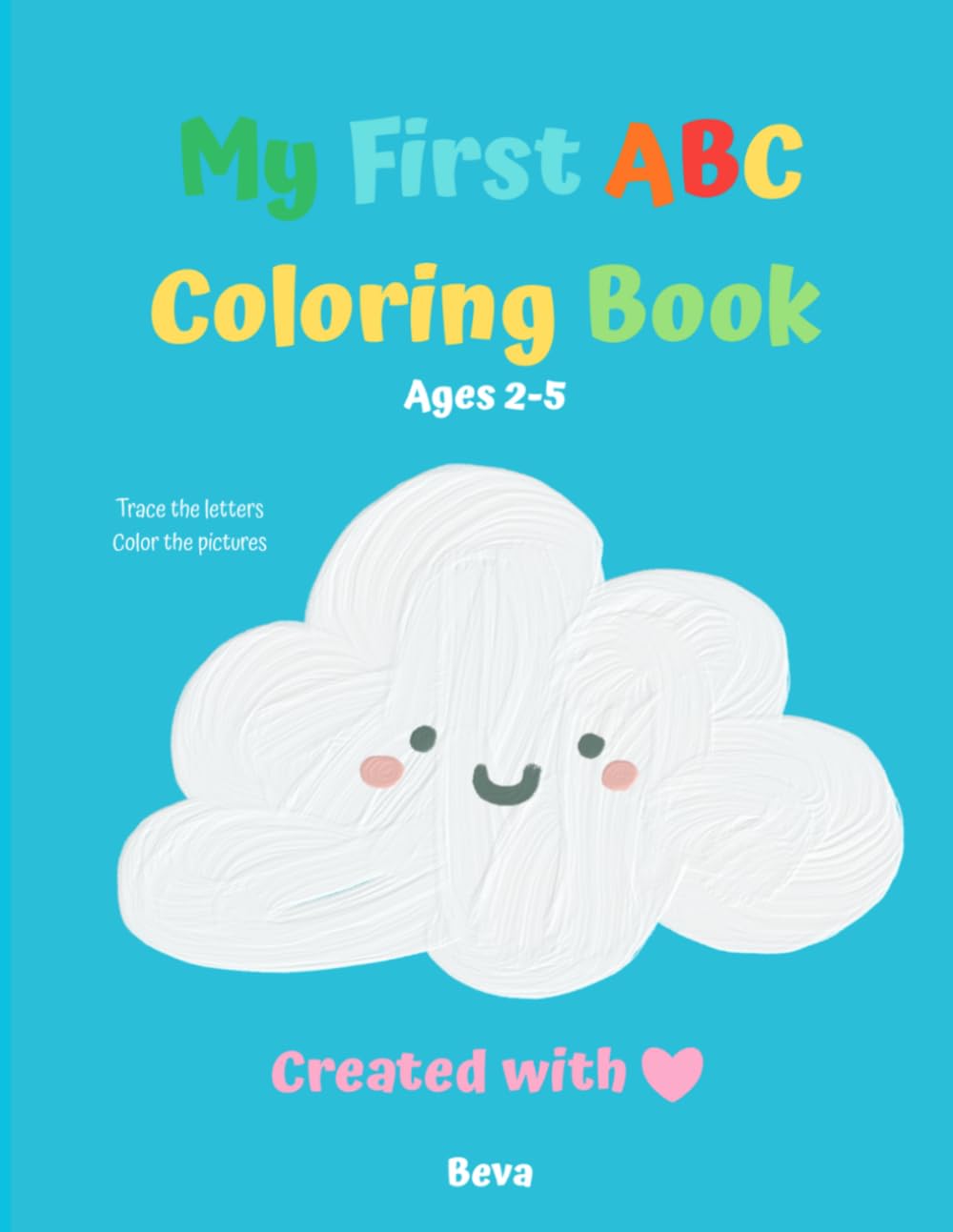 My First ABC Coloring Book Ages 2-5: Fun & Easy Alphabet Workbook, Early Learning, Vocabulary, Tracing