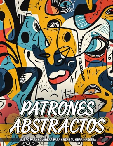 Patrones Abstractos Libro Para Colorear Para Adultos: Patrones Abstractos, Páginas Para Colorear Con Patrones Geométricos Para Relajación Y Alivio Del ... Para Todas Las Edades. (Spanish Edition)