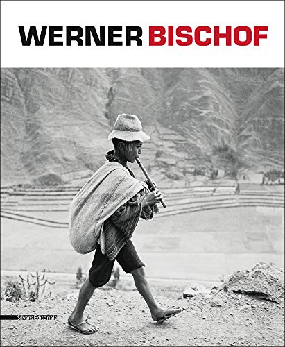 Werner Bischof. Retrospettiva. Catalogo della mostra (Torino, 20 settembre 2013-16 febbraio 2014) Ediz. italiana, inglese e francese