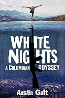 White Nights: A Colombian Odyssey 1760555487 Book Cover