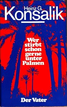 Wer Stirbt Schon Gerne Unter Palmen. Der Vater.