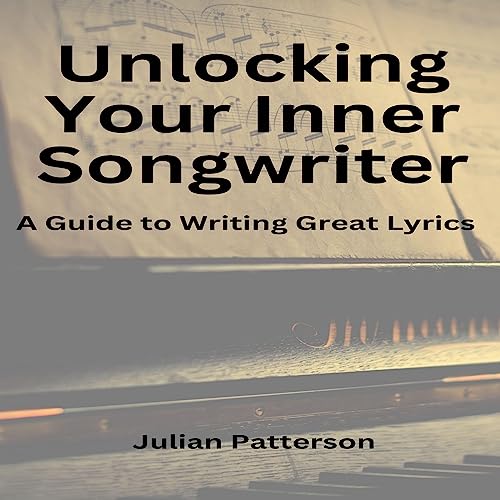 Unlocking Your Inner Songwriter by Julian Patterson episode artwork