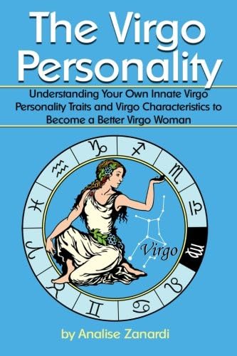 The Virgo Personality: Understanding Your Own Innate Virgo Personality Traits and Virgo Characteristics to Become a Better Virgo Woman Paperback – November 24, 2014