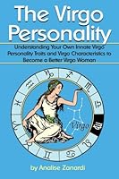 The Virgo Personality: Understanding Your Own Innate Virgo Personality Traits and Virgo Characteristics to Become a Better Virgo Woman 1523318015 Book Cover
