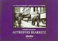 Autrefois Biarritz - la collection Robert Lamouliatte-Claverie 2843942659 Book Cover