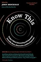 Know This: Today's Most Interesting and Important Scientific Ideas, Discoveries, and Developments (Edge Question Series)