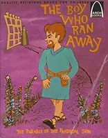 The Boy Who Ran Away: Luke 15:11-32 for Children 057006001X Book Cover