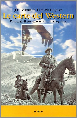Le carte del western. Percorsi di un genere cinematografico Le carte del western. Percorsi di un genere cinematografico