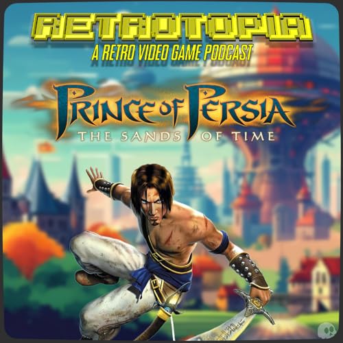 Retrotopia Talks Prince of Persia: The Sands of Time