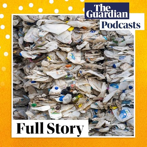 Who’s responsible for our plastic problem? – Full Story cover art