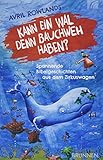 Kann ein Wal denn Bauchweh haben?: Spannende Bibelgeschichten aus dem Zirkuswagen - Avril Rowlands 