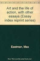 Art and the Life of Action with Other Essays 0836918029 Book Cover