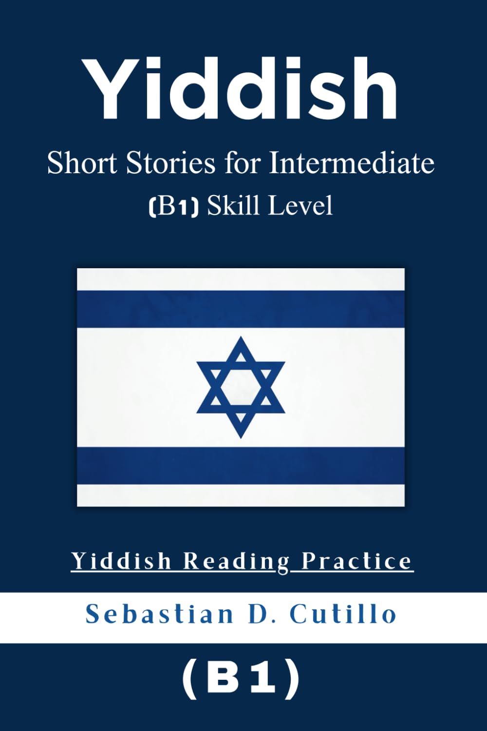 Yiddish Short Stories for Intermediate (B1) Skill Level - Yiddish Reading Practice (Yiddish Short Stories (CEFR Leveled Language Learning))