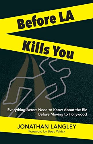 Before LA Kills You: Everything Actors Need to ... 1986280144 Book Cover