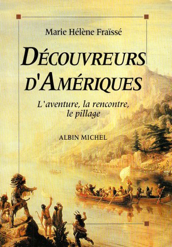Découvreurs d'Amériques : 1492-1550, l'aventure, la rencontre, le pillage