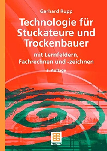 Technologie für Stuckateure und Trockenbauer: mit Lernfeldern, Fachrechnen und -zeichnen